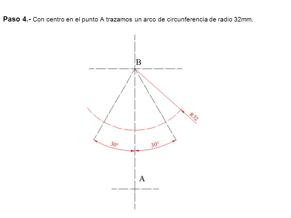 Paso 4.- Con centro en el punto A trazamos un arco de circunferencia de radio 32mm.