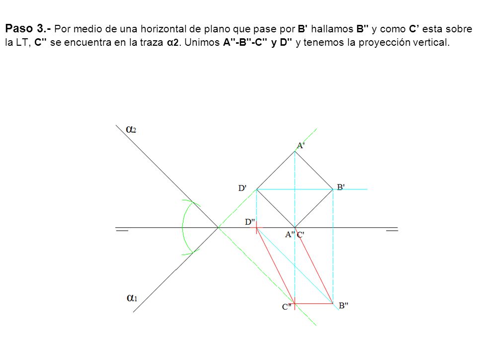 Paso 3.- Por medio de una horizontal de plano que pase por B hallamos B y como C’ esta sobre la LT, C se encuentra en la traza α2.