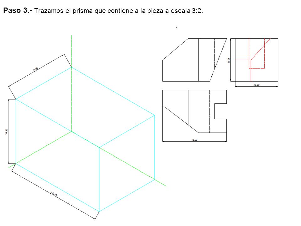 Paso 3.- Trazamos el prisma que contiene a la pieza a escala 3:2.
