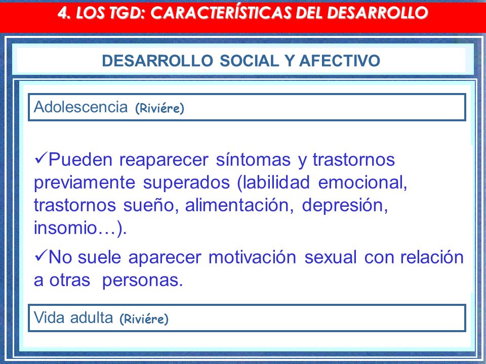 No suele aparecer motivación sexual con relación a otras personas.