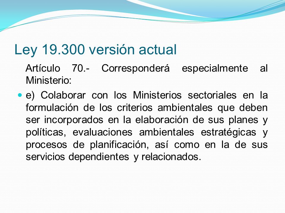 Ley versión actual Artículo 70.- Corresponderá especialmente al Ministerio: