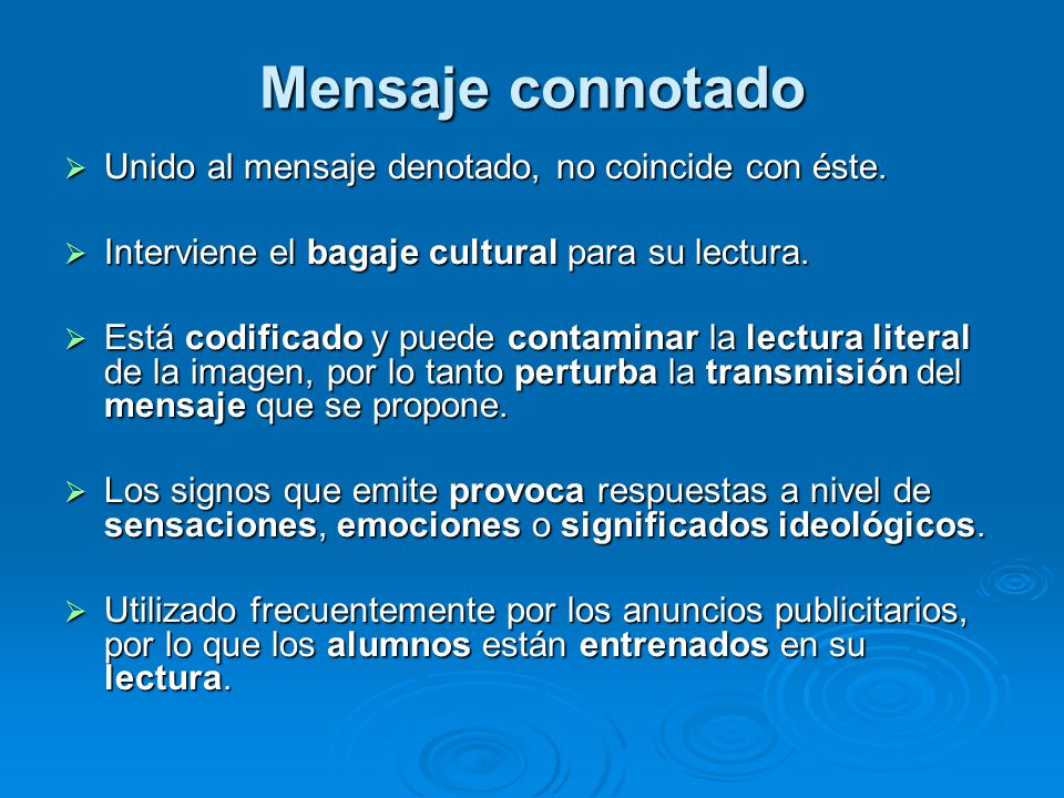 Mensaje connotado Unido al mensaje denotado, no coincide con éste.
