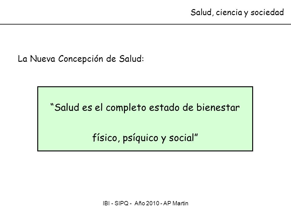 Salud es el completo estado de bienestar físico, psíquico y social