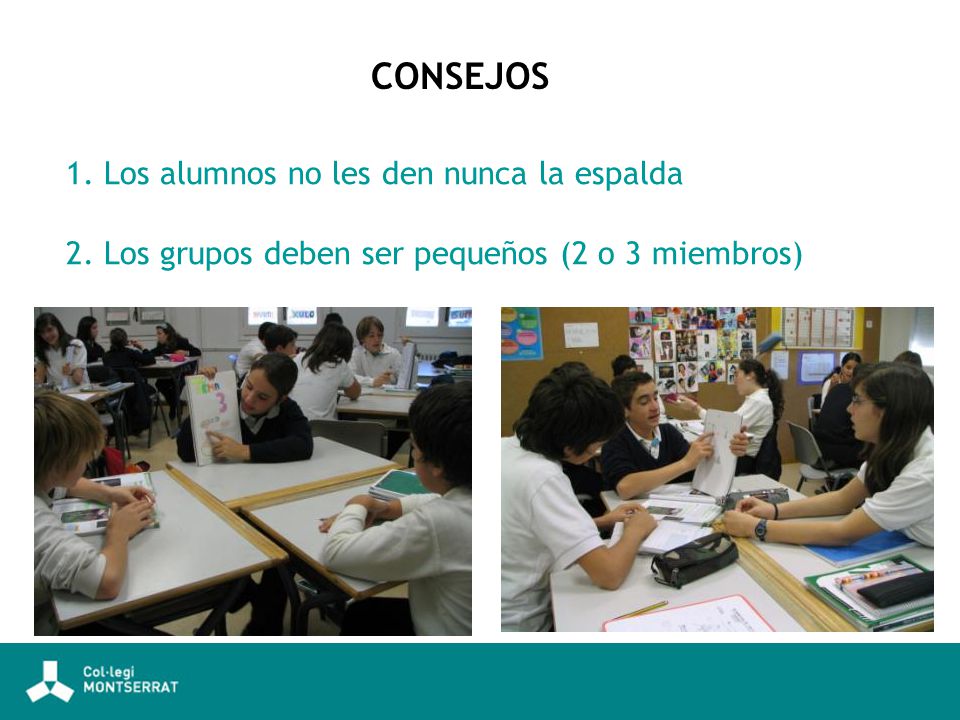 CONSEJOS 1. Los alumnos no les den nunca la espalda