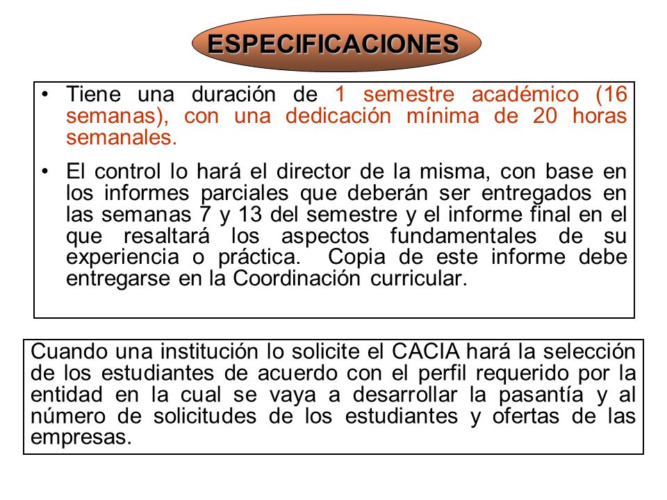 ESPECIFICACIONES Tiene una duración de 1 semestre académico (16 semanas), con una dedicación mínima de 20 horas semanales.