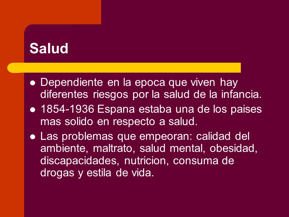 Salud Dependiente en la epoca que viven hay diferentes riesgos por la salud de la infancia.