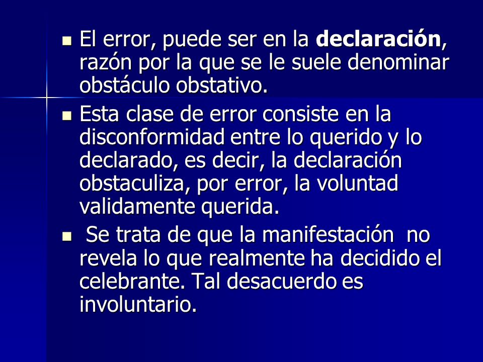 El error, puede ser en la declaración, razón por la que se le suele denominar obstáculo obstativo.