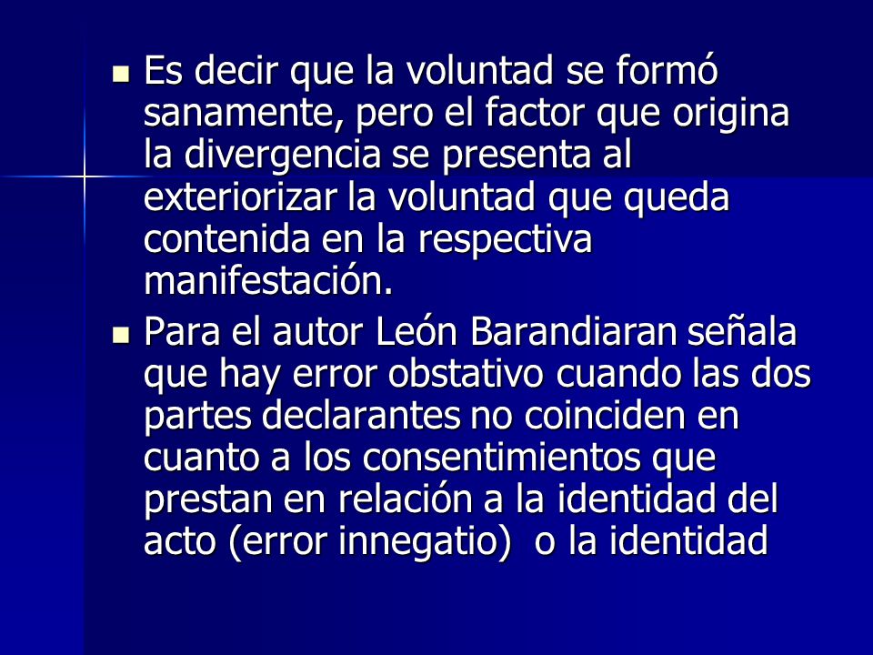 Es decir que la voluntad se formó sanamente, pero el factor que origina la divergencia se presenta al exteriorizar la voluntad que queda contenida en la respectiva manifestación.