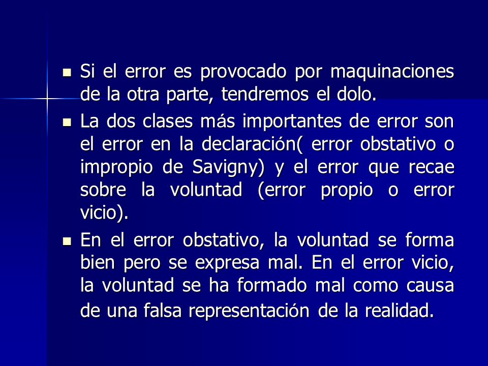 Si el error es provocado por maquinaciones de la otra parte, tendremos el dolo.
