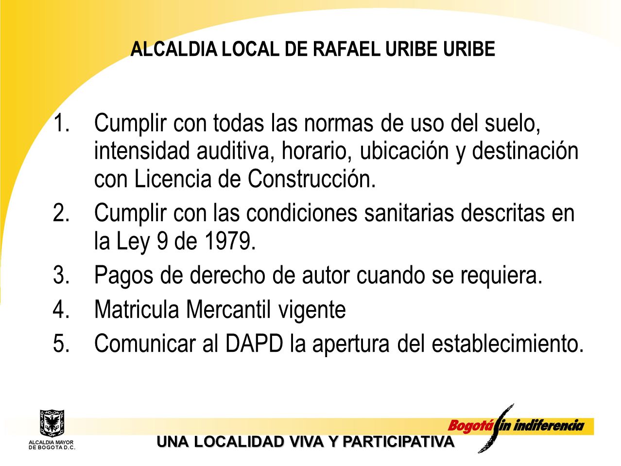 Cumplir con las condiciones sanitarias descritas en la Ley 9 de