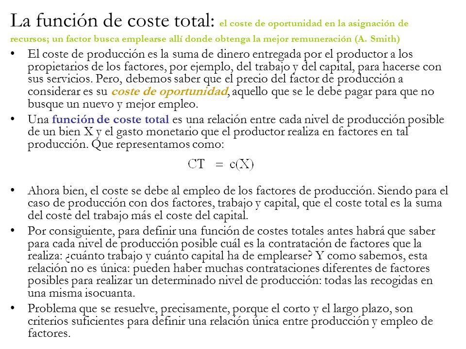 La función de coste total: el coste de oportunidad en la asignación de recursos; un factor busca emplearse allí donde obtenga la mejor remuneración (A. Smith)
