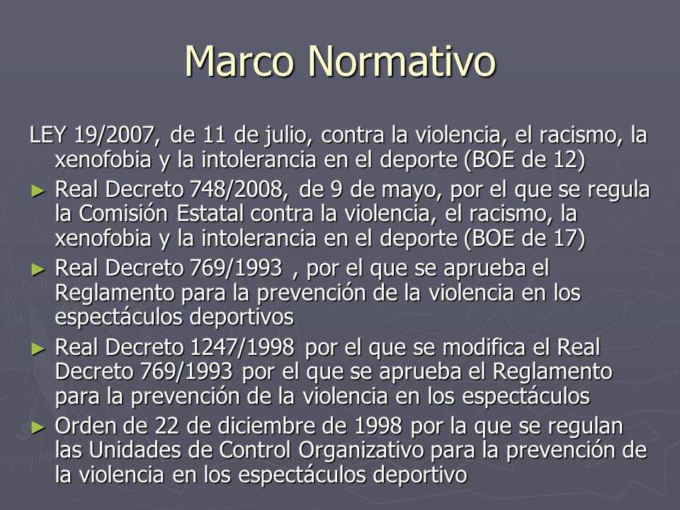 Marco Normativo LEY 19/2007, de 11 de julio, contra la violencia, el racismo, la xenofobia y la intolerancia en el deporte (BOE de 12)