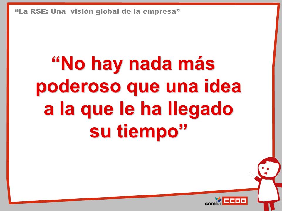 No hay nada más poderoso que una idea a la que le ha llegado su tiempo