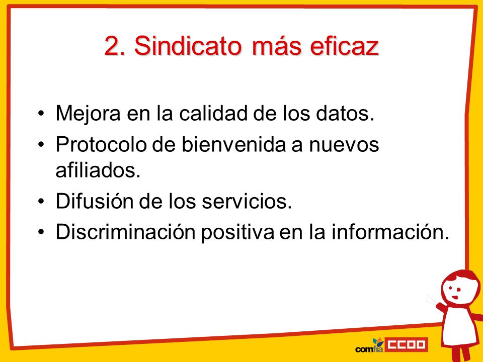 2. Sindicato más eficaz Mejora en la calidad de los datos.
