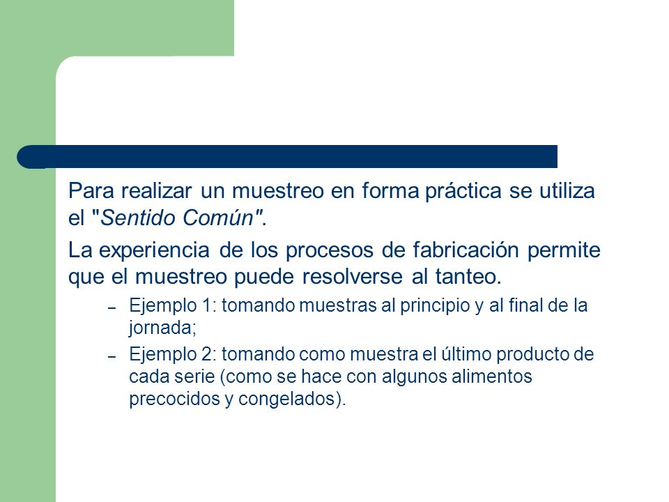 Para realizar un muestreo en forma práctica se utiliza el Sentido Común .