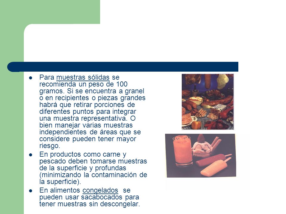 Para muestras sólidas se recomienda un peso de 100 gramos