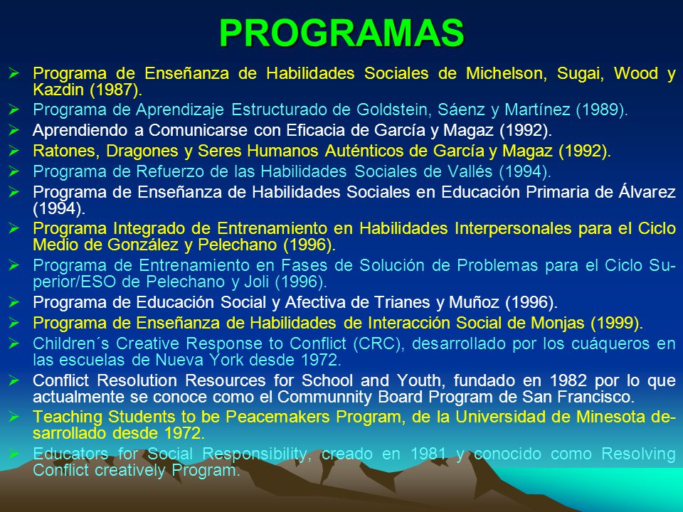 PROGRAMAS Programa de Enseñanza de Habilidades Sociales de Michelson, Sugai, Wood y Kazdin (1987).