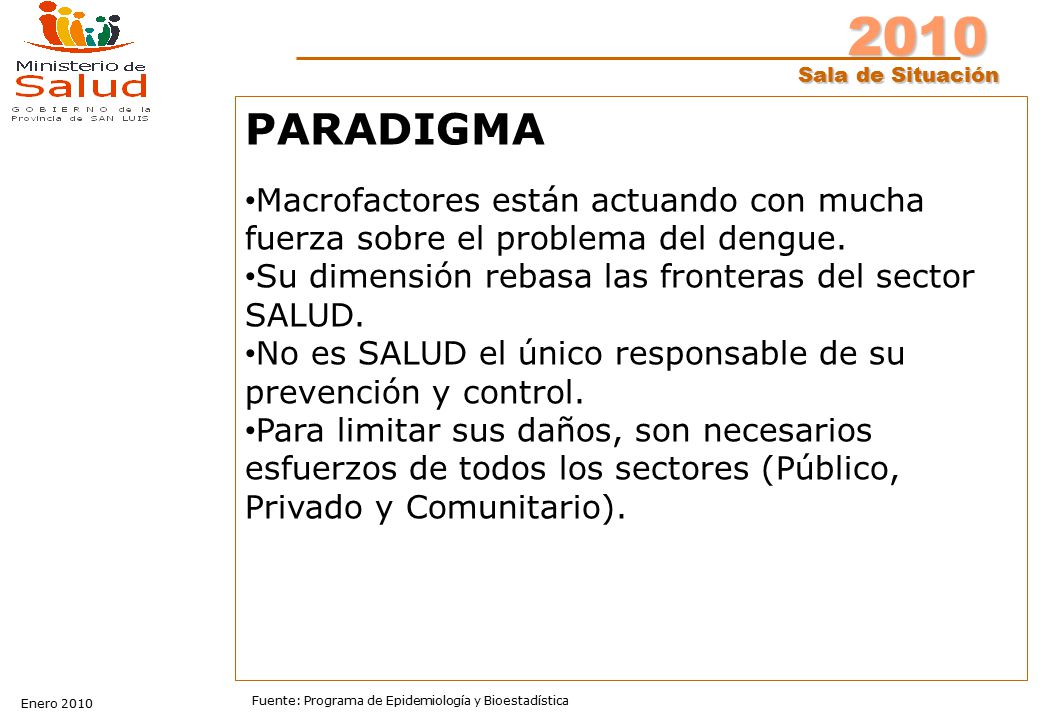 PARADIGMA Macrofactores están actuando con mucha fuerza sobre el problema del dengue. Su dimensión rebasa las fronteras del sector SALUD.