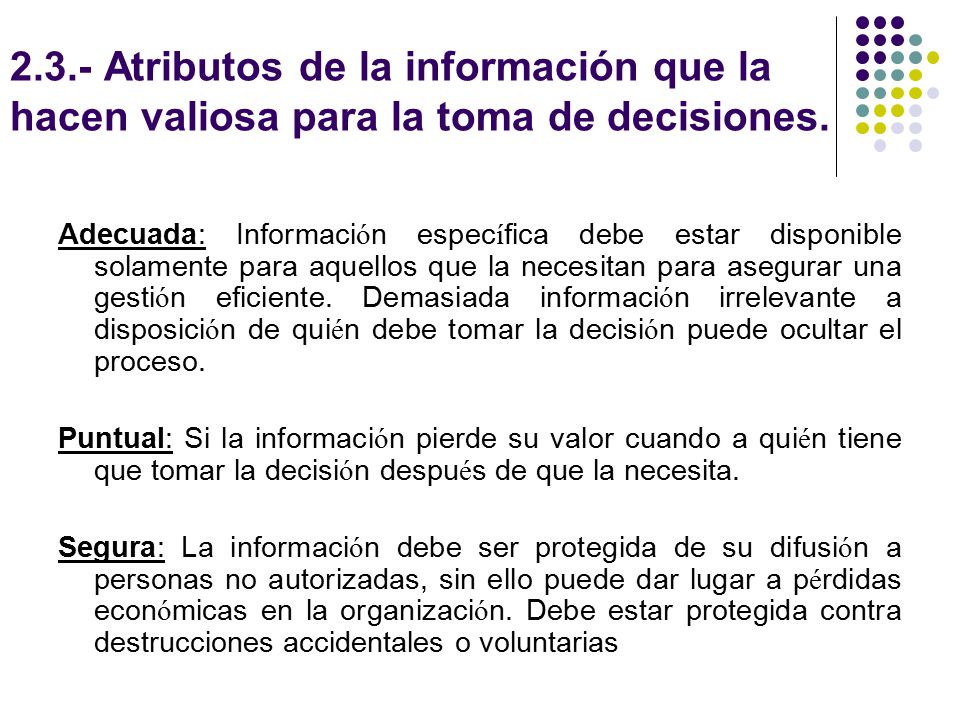 2.3.- Atributos de la información que la hacen valiosa para la toma de decisiones.
