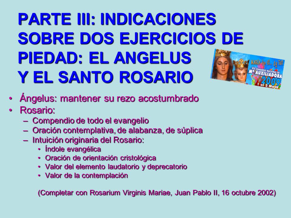 PARTE III: INDICACIONES SOBRE DOS EJERCICIOS DE PIEDAD: EL ANGELUS Y EL SANTO ROSARIO