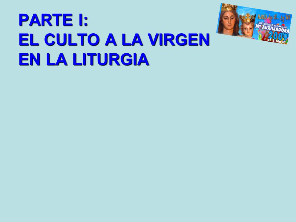 PARTE I: EL CULTO A LA VIRGEN EN LA LITURGIA