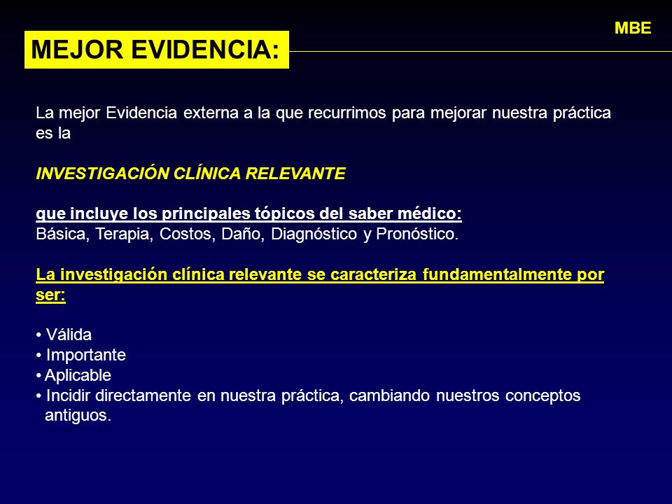 MBE MEJOR EVIDENCIA: La mejor Evidencia externa a la que recurrimos para mejorar nuestra práctica es la.