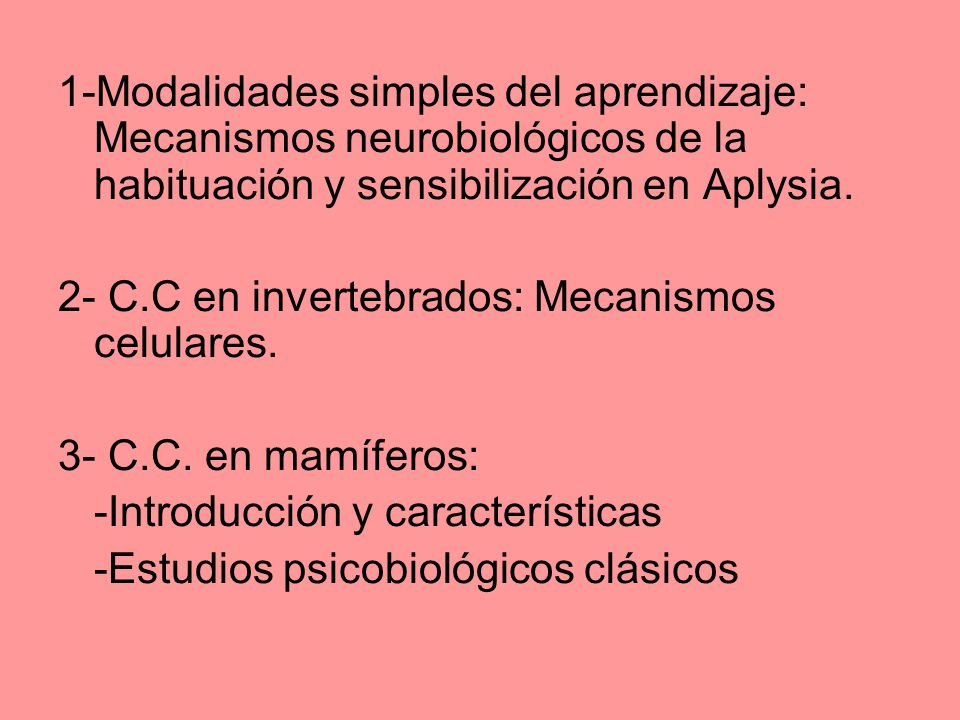 1-Modalidades simples del aprendizaje: Mecanismos neurobiológicos de la habituación y sensibilización en Aplysia.