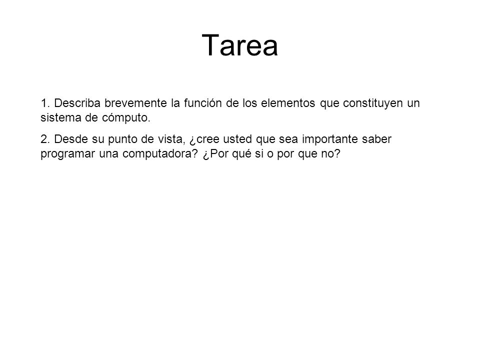 Tarea 1. Describa brevemente la función de los elementos que constituyen un sistema de cómputo.