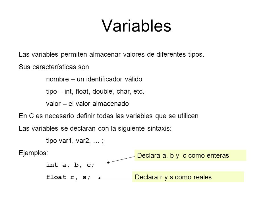 Variables Las variables permiten almacenar valores de diferentes tipos. Sus características son. nombre – un identificador válido.