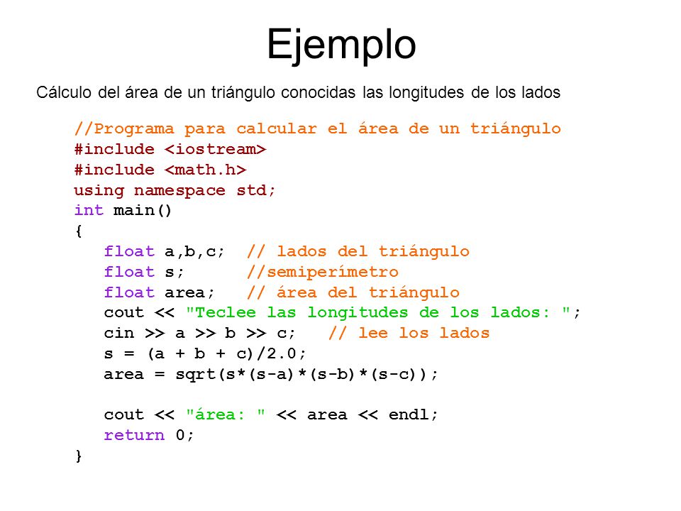 Ejemplo Cálculo del área de un triángulo conocidas las longitudes de los lados.