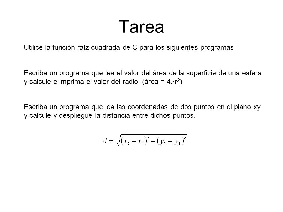 Tarea Utilice la función raíz cuadrada de C para los siguientes programas.