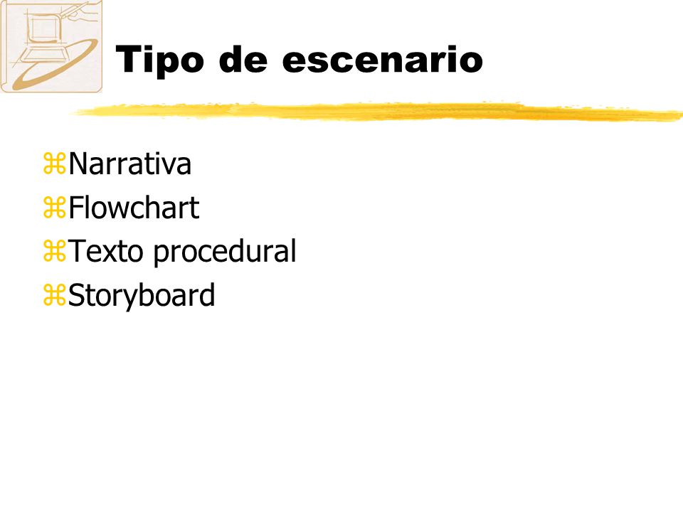Tipo de escenario Narrativa Flowchart Texto procedural Storyboard