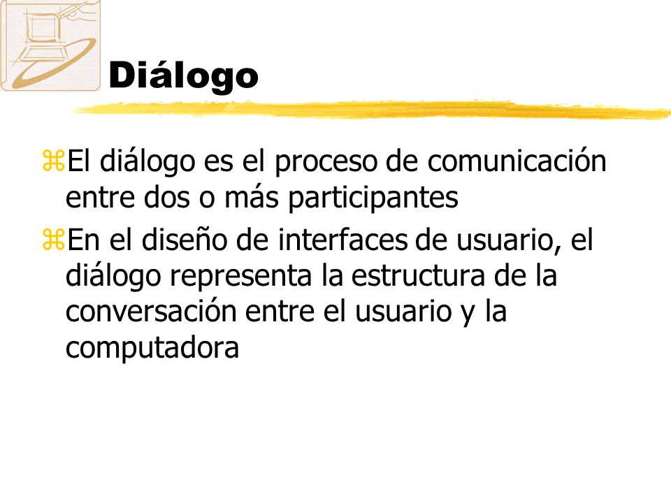 Diálogo El diálogo es el proceso de comunicación entre dos o más participantes.