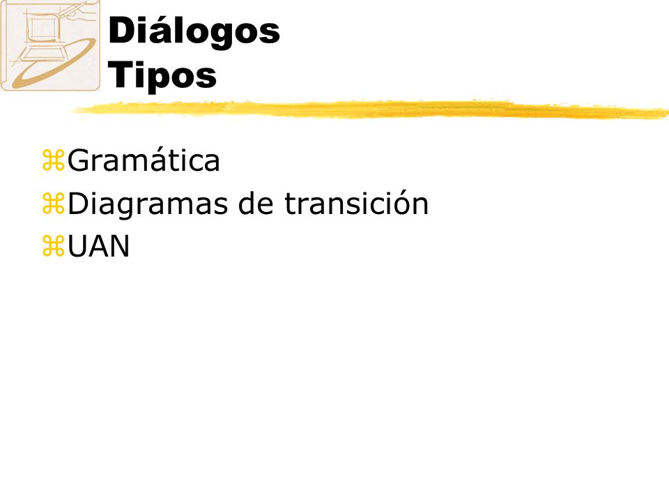 Diálogos Tipos Gramática Diagramas de transición UAN