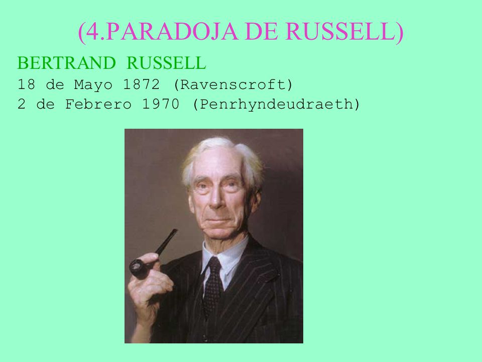 (4.PARADOJA DE RUSSELL) BERTRAND RUSSELL 18 de Mayo 1872 (Ravenscroft)