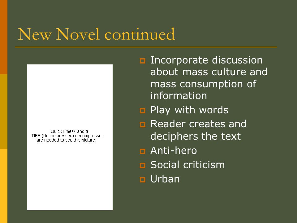New Novel continued Incorporate discussion about mass culture and mass consumption of information. Play with words.