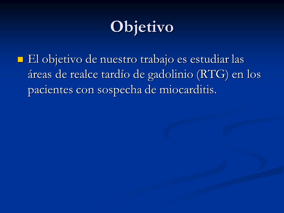 Objetivo El objetivo de nuestro trabajo es estudiar las áreas de realce tardío de gadolinio (RTG) en los pacientes con sospecha de miocarditis.