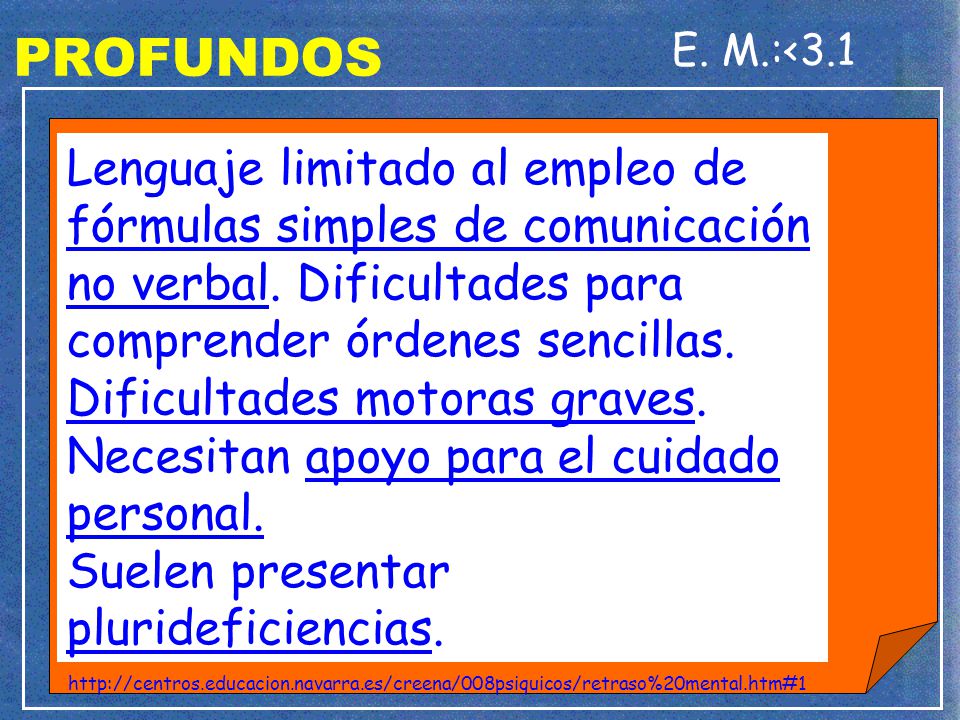 PROFUNDOS E. M.:<3.1. Lenguaje limitado al empleo de fórmulas simples de comunicación no verbal. Dificultades para comprender órdenes sencillas.