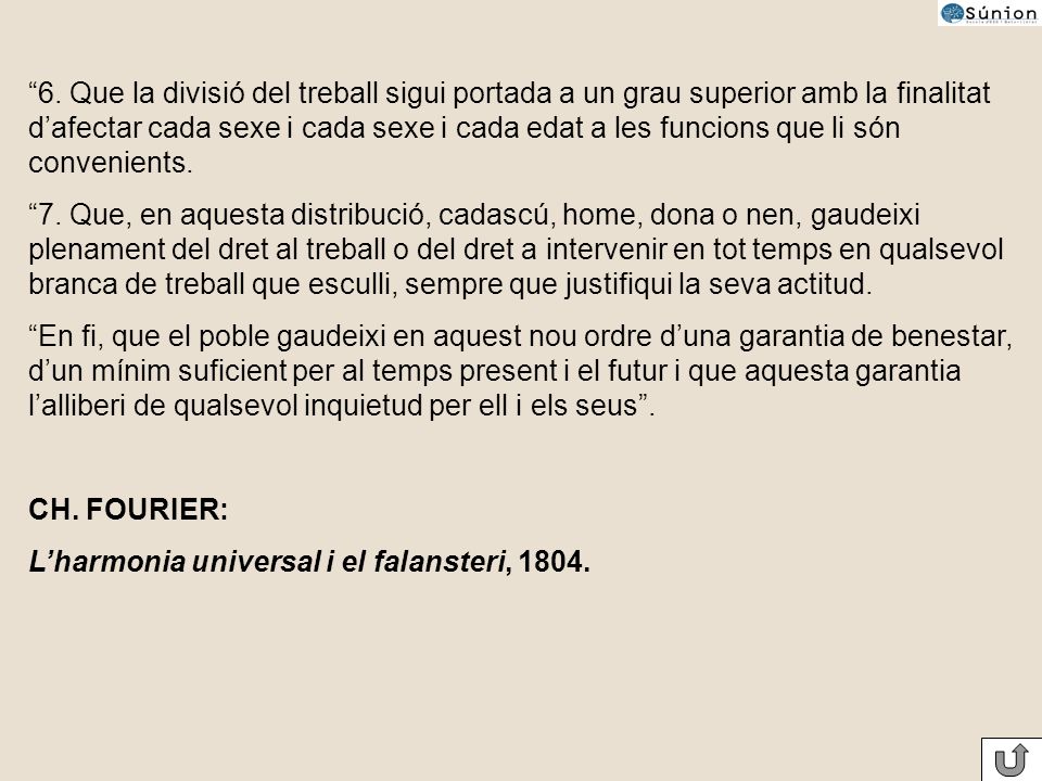 6. Que la divisió del treball sigui portada a un grau superior amb la finalitat d’afectar cada sexe i cada sexe i cada edat a les funcions que li són convenients.