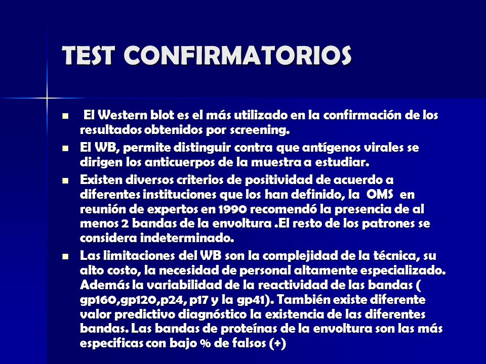 TEST CONFIRMATORIOS El Western blot es el más utilizado en la confirmación de los resultados obtenidos por screening.