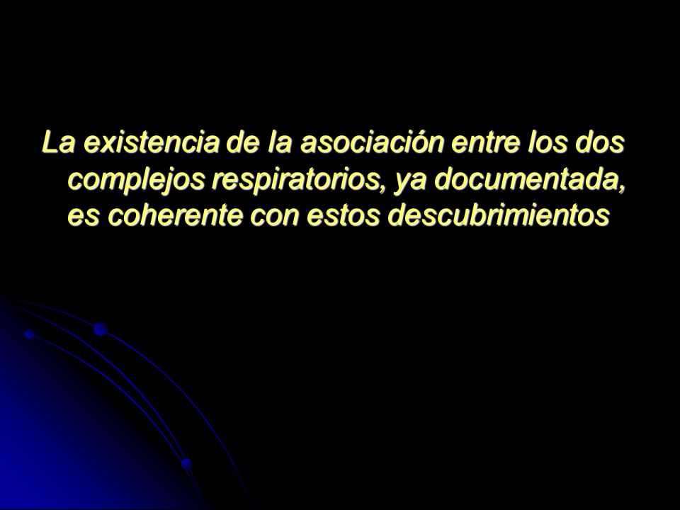 La existencia de la asociación entre los dos complejos respiratorios, ya documentada, es coherente con estos descubrimientos