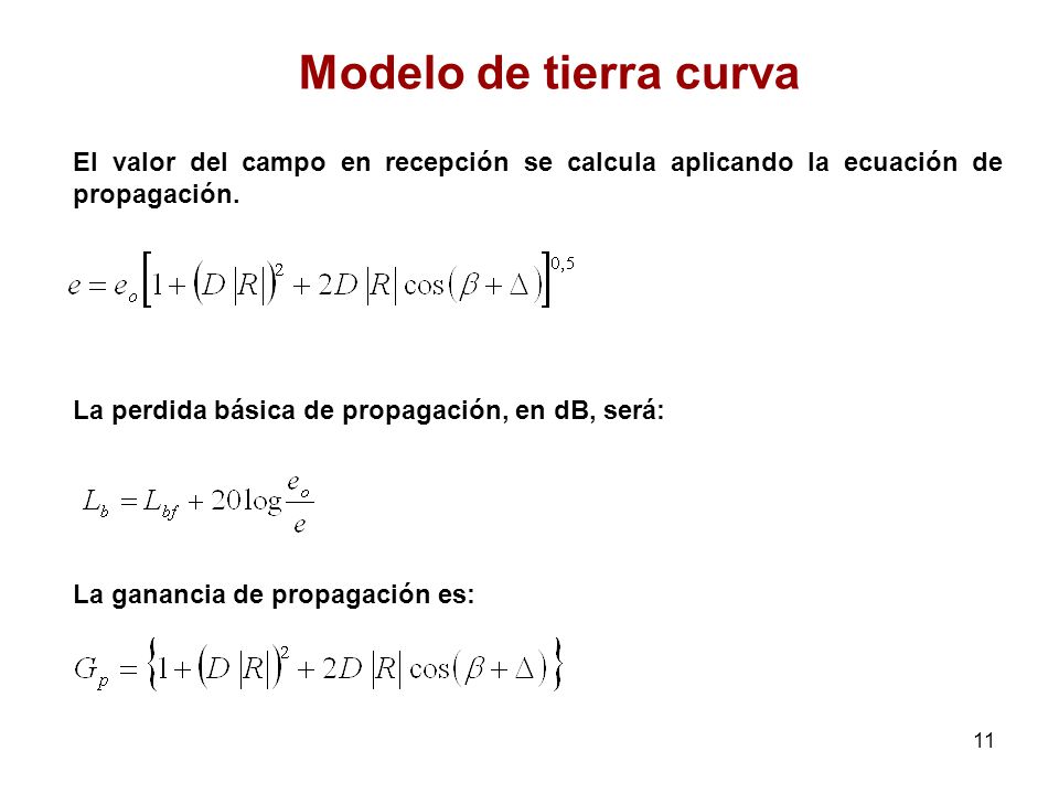 Modelo de tierra curva El valor del campo en recepción se calcula aplicando la ecuación de propagación.