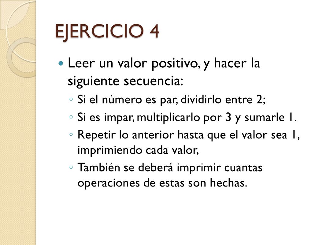 EJERCICIO 4 Leer un valor positivo, y hacer la siguiente secuencia: