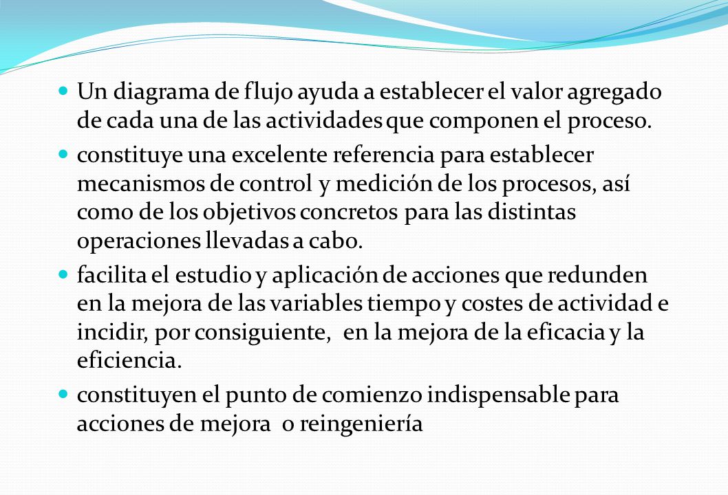 Un diagrama de flujo ayuda a establecer el valor agregado de cada una de las actividades que componen el proceso.