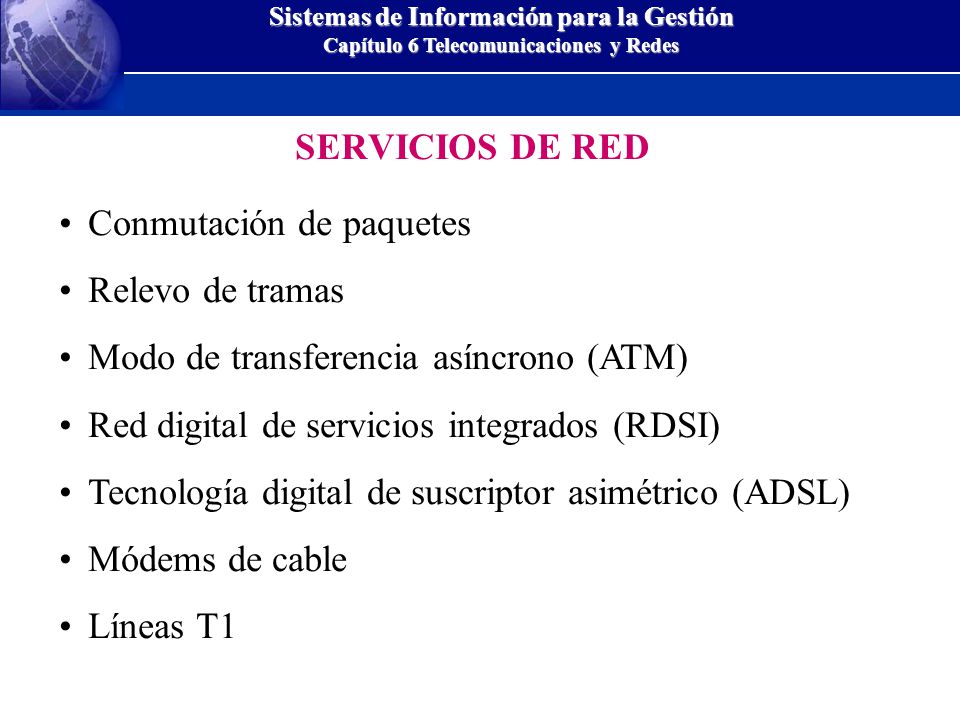 SERVICIOS DE RED Conmutación de paquetes. Relevo de tramas. Modo de transferencia asíncrono (ATM)