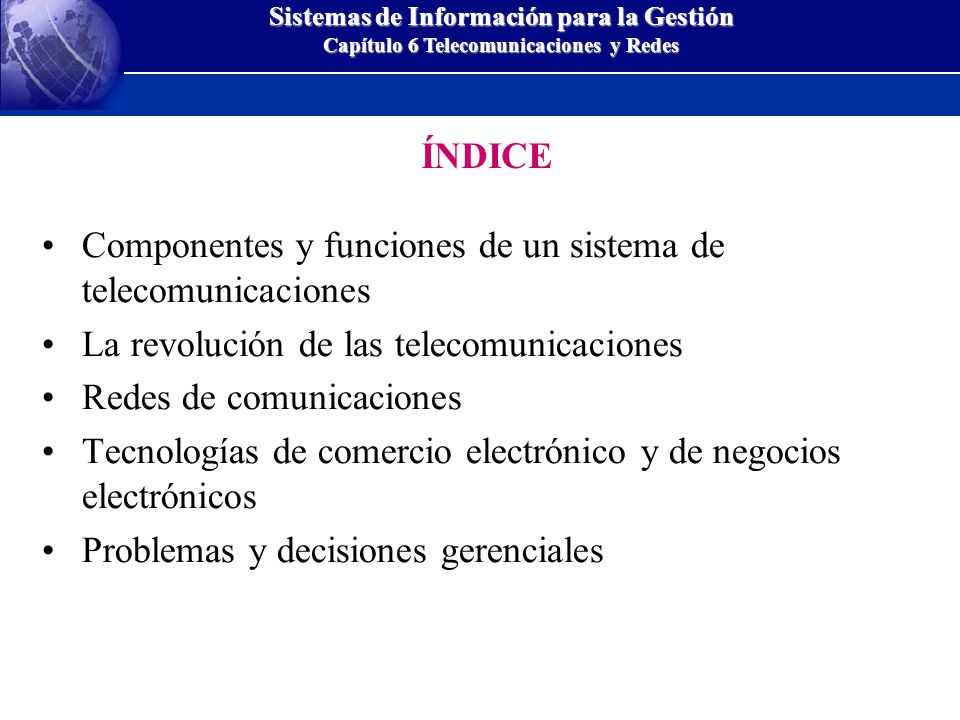 ÍNDICE Componentes y funciones de un sistema de telecomunicaciones. La revolución de las telecomunicaciones.
