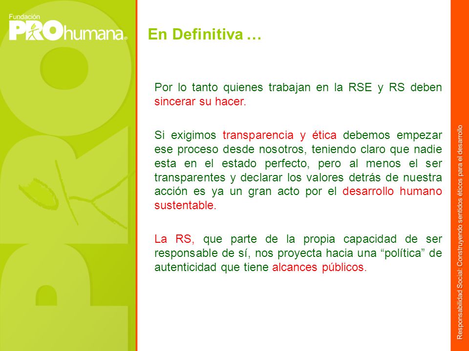 En Definitiva … Por lo tanto quienes trabajan en la RSE y RS deben sincerar su hacer.