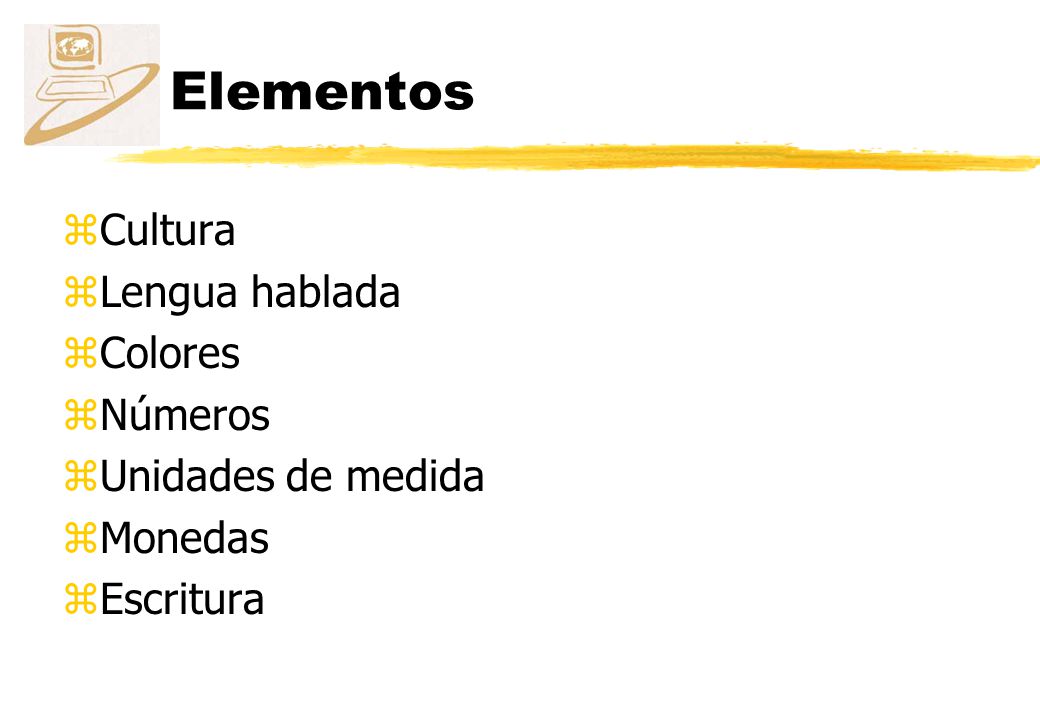 Elementos Cultura Lengua hablada Colores Números Unidades de medida