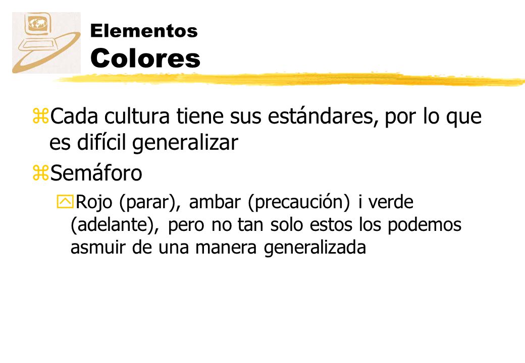 Cada cultura tiene sus estándares, por lo que es difícil generalizar
