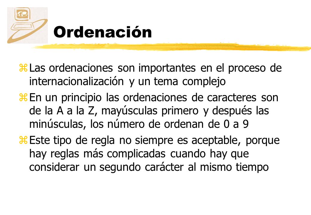 Ordenación Las ordenaciones son importantes en el proceso de internacionalización y un tema complejo.